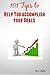 101 Tips To Help You Accomplish Your Goals