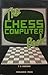 The chess computer book (Pergamon chess series)