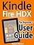 Kindle Fire HDX: The Beginner's User Guide