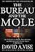 The Bureau and the Mole by David A. Vise