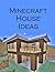 Minecraft Houses: Learn to Create Aesthetic and Attractive Houses in Minecraft