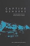Book cover for Captive Genders: Trans Embodiment and the Prison Industrial Complex