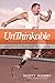 Unthinkable: The True Story about the First Double Amputee to Complete the World-Famous Hawaiian Iron Man Triathlon