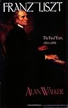 Franz Liszt: The Final Years, 1861-1886