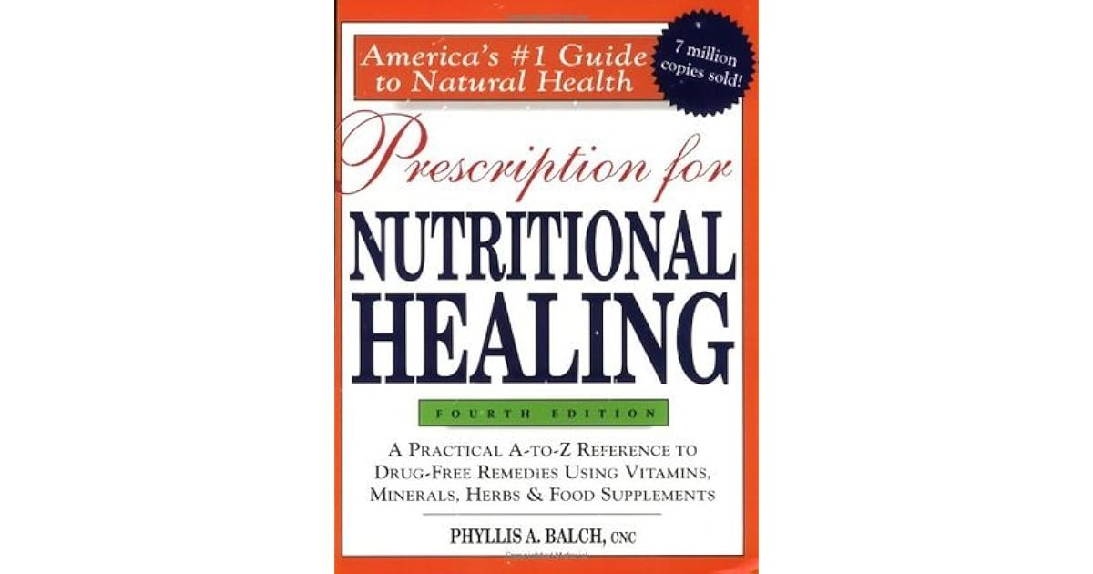 Prescription for Nutritional Healing, 4th Edition by Phyllis A. Balch