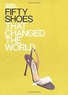 Fifty Shoes That Changed the World (Fifty...that Changed the World) Fifty Shoes That Changed the World (Fifty...that Changed the World)