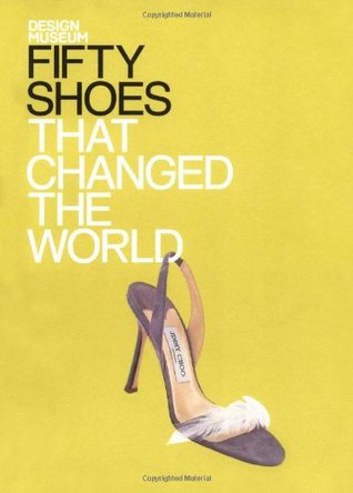 Fifty Shoes That Changed the World (Fifty...that Changed the World)