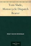Tom Slade, Motorcycle Dispatch Bearer