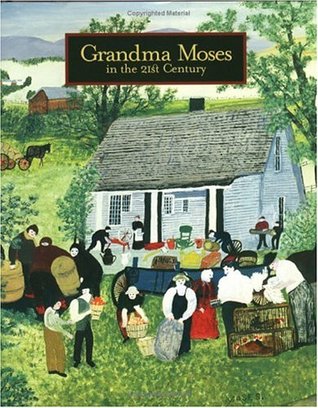 Grandma Moses: in the 21st Century (Hardcover)