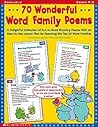 70 Wonderful Word Family Poems: A Delightful Collection of Fun-to-Read Rhyming Poems With an Easy-to-Use Lesson Plan for Teaching the Top 35 Word Families
