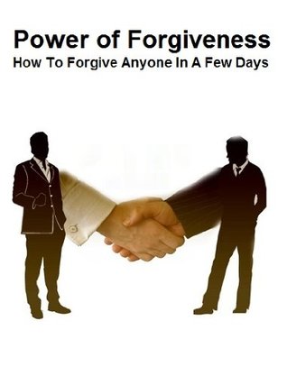 Power of Forgiveness: How to Forgive Anyone in A Few Days (forgiveness, how to forgive someone, forgive yourself)