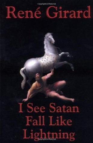 I See Satan Fall Like Lightning by René Girard