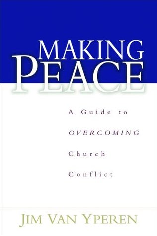 Making Peace: A Guide to Overcoming Church Conflict (Paperback)