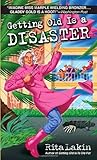 Getting Old Is a Disaster (Gladdy Gold, #5)