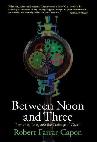 Between Noon & Three: Romance, Law & the Outrage of Grace (Paperback)
