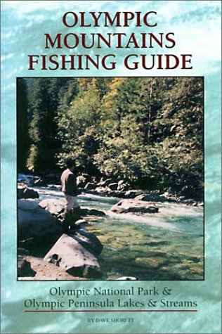 Olympic Mountains Fishing Guide: Olympic National Park & Olympic Peninsula Lakes & Streams (Paperback)