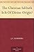 The Christian Sabbath Is It Of Divine Origin?