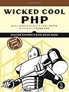 Wicked Cool PHP: Real-World Scripts That Solve Difficult Problems