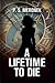 A Lifetime to Die by P.S. Meronek