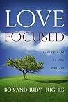 Love Focused: Living Life to the Fullest