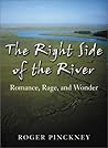 The Right Side of the River by Roger Pinckney The Right Side of the River by Roger Pinckney