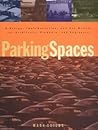 Parking Spaces: A Design, Implementation, and Use Manual for Architects, Planners, and Engineers Parking Spaces: A Design, Implementation, and Use Manual for Architects, Planners, and Engineers