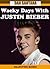 Wacky Days With Justin Bieber: Humorous memories of my days with the Biebs (A Wacky Parody) (Celebrity Parodies Book 4)