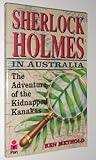 Sherlock Holmes in Australia : The Adventure of the Kidnapped Kanakas Sherlock Holmes in Australia : The Adventure of the Kidnapped Kanakas