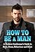 How to Be a Man by Anthony Carter