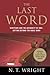 The Last Word: Scripture and the Authority of God--Getting Beyond the Bible Wars