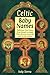 Celtic Baby Names: Traditional Names from Ireland, Scotland, Wales, Brittany, Cornwall & the Isle of Man