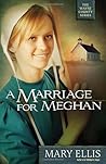 A Marriage for Meghan by Mary Ellis A Marriage for Meghan by Mary Ellis
