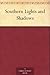 Southern Lights and Shadows by William Dean Howells