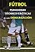 FÚTBOL: FUNCIONES TÉCNICO-TÁCTICAS DE CADA DEMARCACIÓN (Spanish Edition)