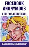 Facebook Anonymous: A Tale of Addiction