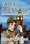 Capes & Clockwork: Superheroes in the Age of Steam