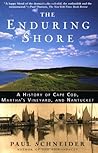 The Enduring Shore: A History of Cape Cod, Martha's Vineyard, and Nantucket