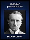 Delphi Collected Works of John Buchan (Illustrated) Delphi Collected Works of John Buchan (Illustrated)