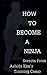 How to Become a Ninja: Secr...