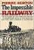 The Impossible Railway: The Building of the Canadian Pacific