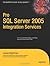 Pro SQL Server 2005 Integration Services