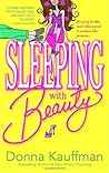 Sleeping with Beauty by Donna Kauffman Sleeping with Beauty by Donna Kauffman