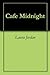 Cafe Midnight