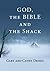 God, the Bible and the Shack by Gary W. Deddo God, the Bible and the Shack by Gary W. Deddo