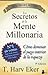 Los secretos de la mente millonaria (Spanish Edition)