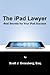 The iPad Lawyer: Real Secrets For Your iPad Success