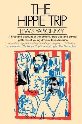 The Hippie Trip: A Firsthand Account of the Beliefs and Behaviors of Hippies in America By A Noted Sociologist (Paperback)