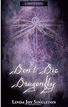 Don't Die, Dragonfly by Linda Joy Singleton