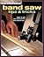Cutting-Edge Band Saw Tips & Tricks by Kenneth Burton