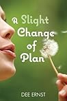 A Slight Change of Plan by Dee Ernst A Slight Change of Plan by Dee Ernst